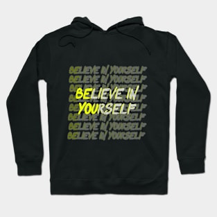 believe in  yourself T-shirt Hoodie